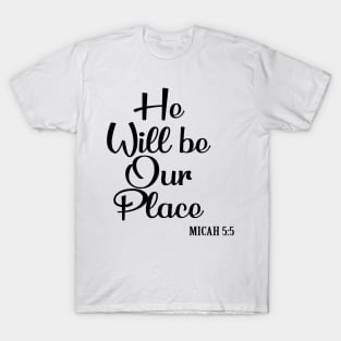 He will be our place T-Shirt